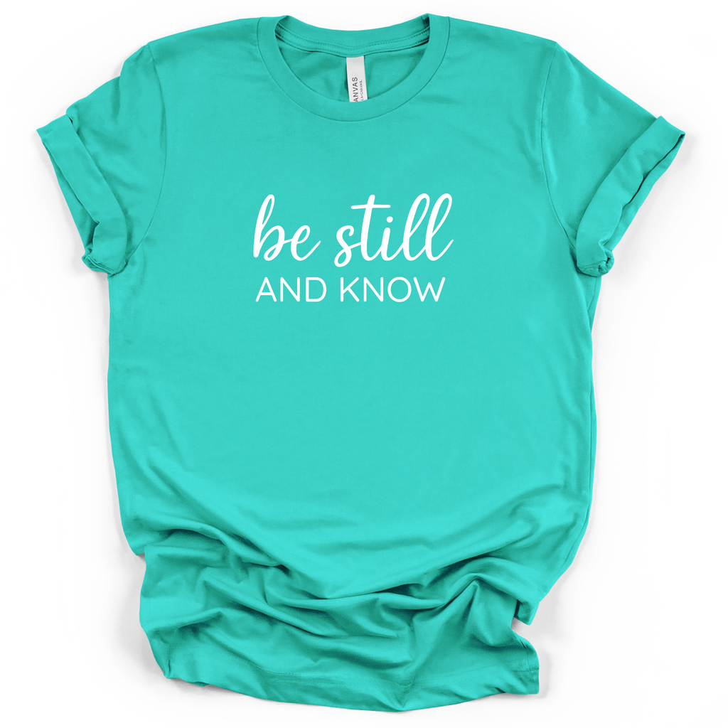 Be Still And Know Tee - Bella + Canvas