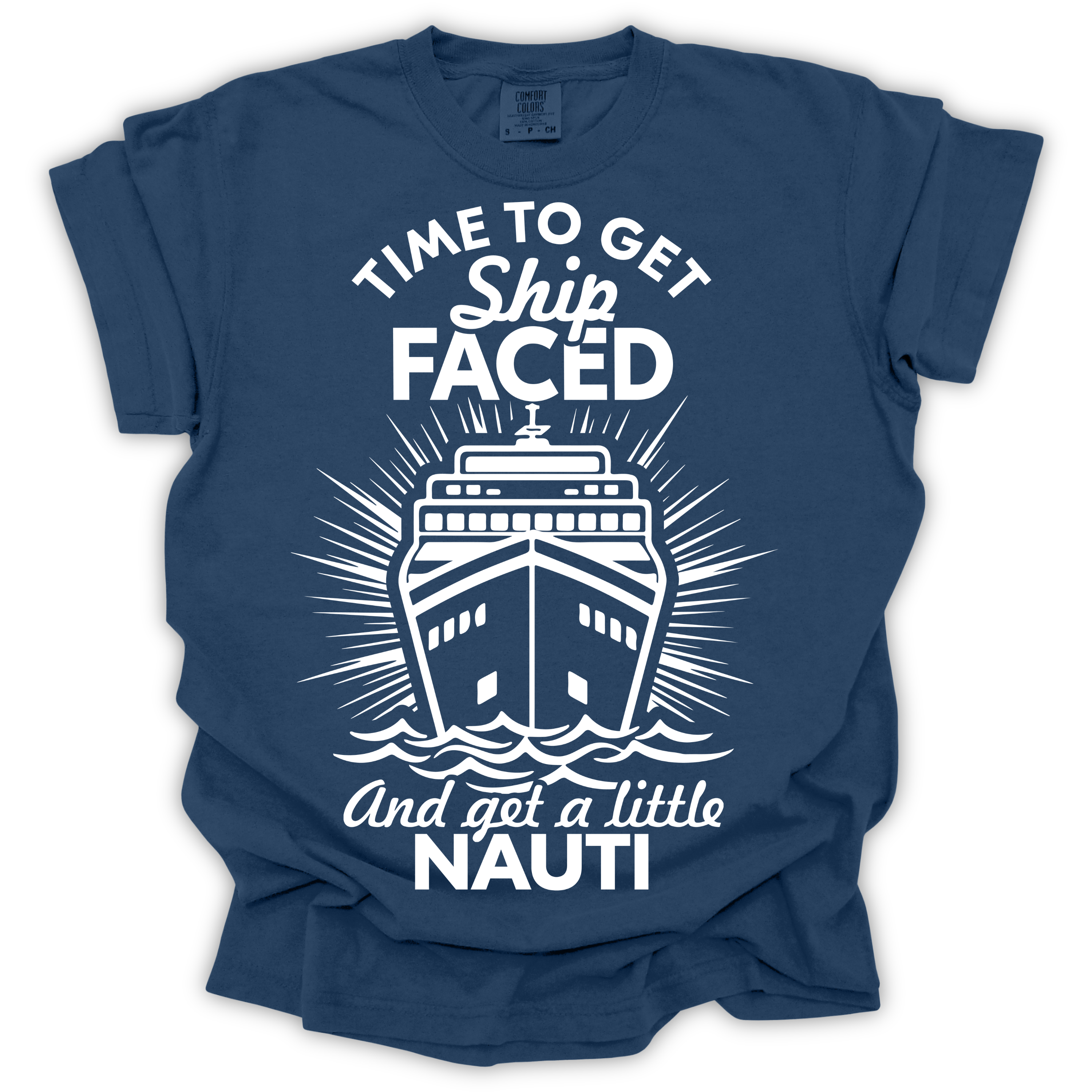 Time to Get Ship Faced and Get a Little Nauti Tee – Comfort Colors Relaxed Fit | Funny Cruise Shirt
