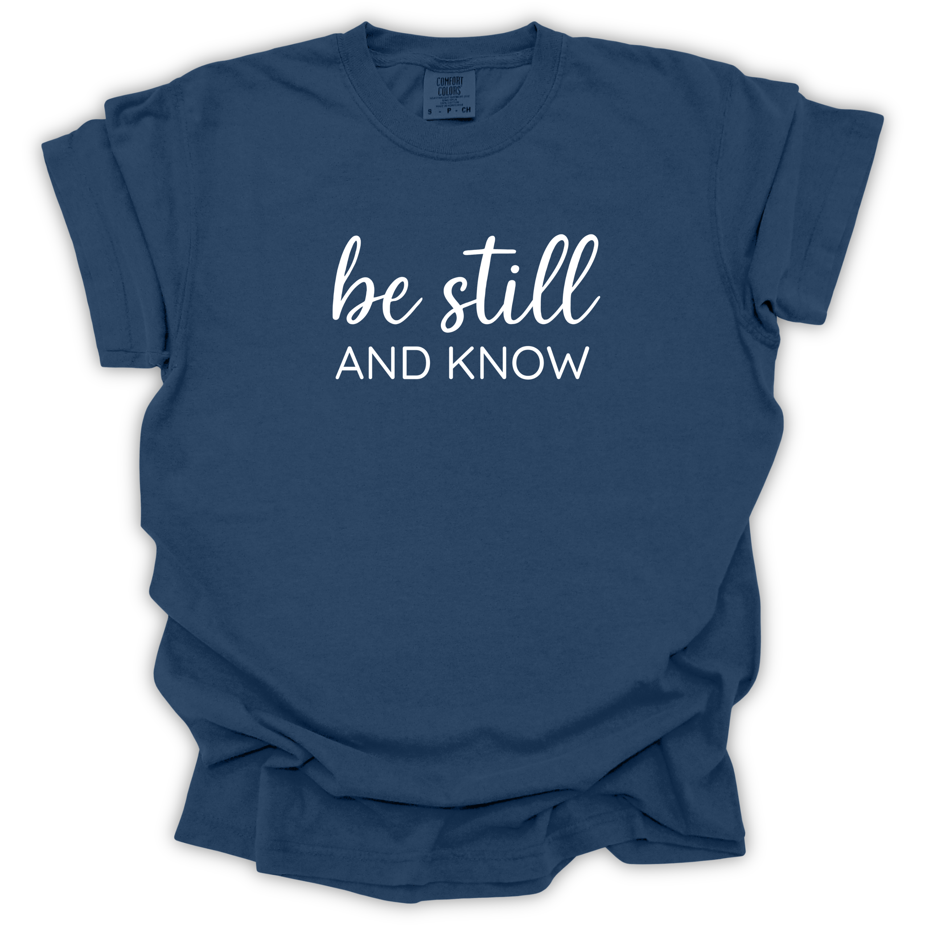 Be Still And Know Tee - Comfort Colors Relaxed Fit
