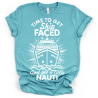 Time to Get Ship Faced and Get a Little Nauti Tee – Bella + Canvas Modern Fit | Funny Cruise Shirt