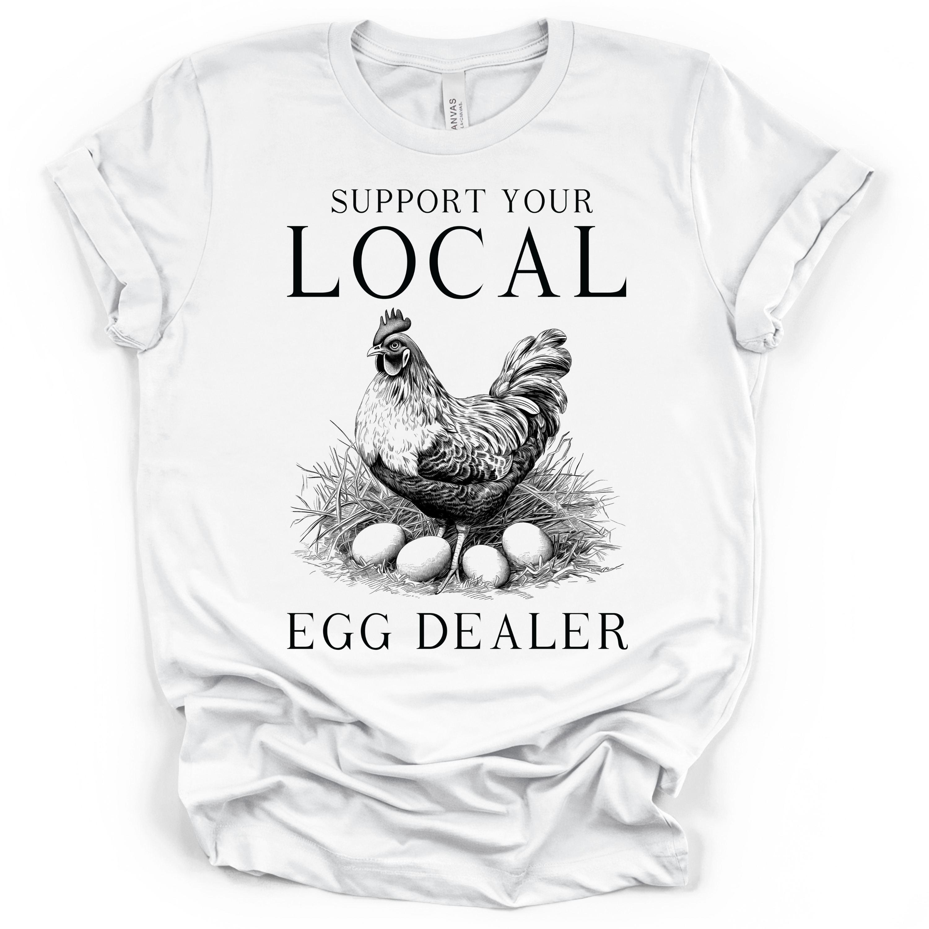 Support Your Local Egg Dealer T-Shirt – Bella + Canvas Modern Fit