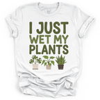 I Just Wet My Plants T‑Shirt - Bella + Canvas Modern Fit