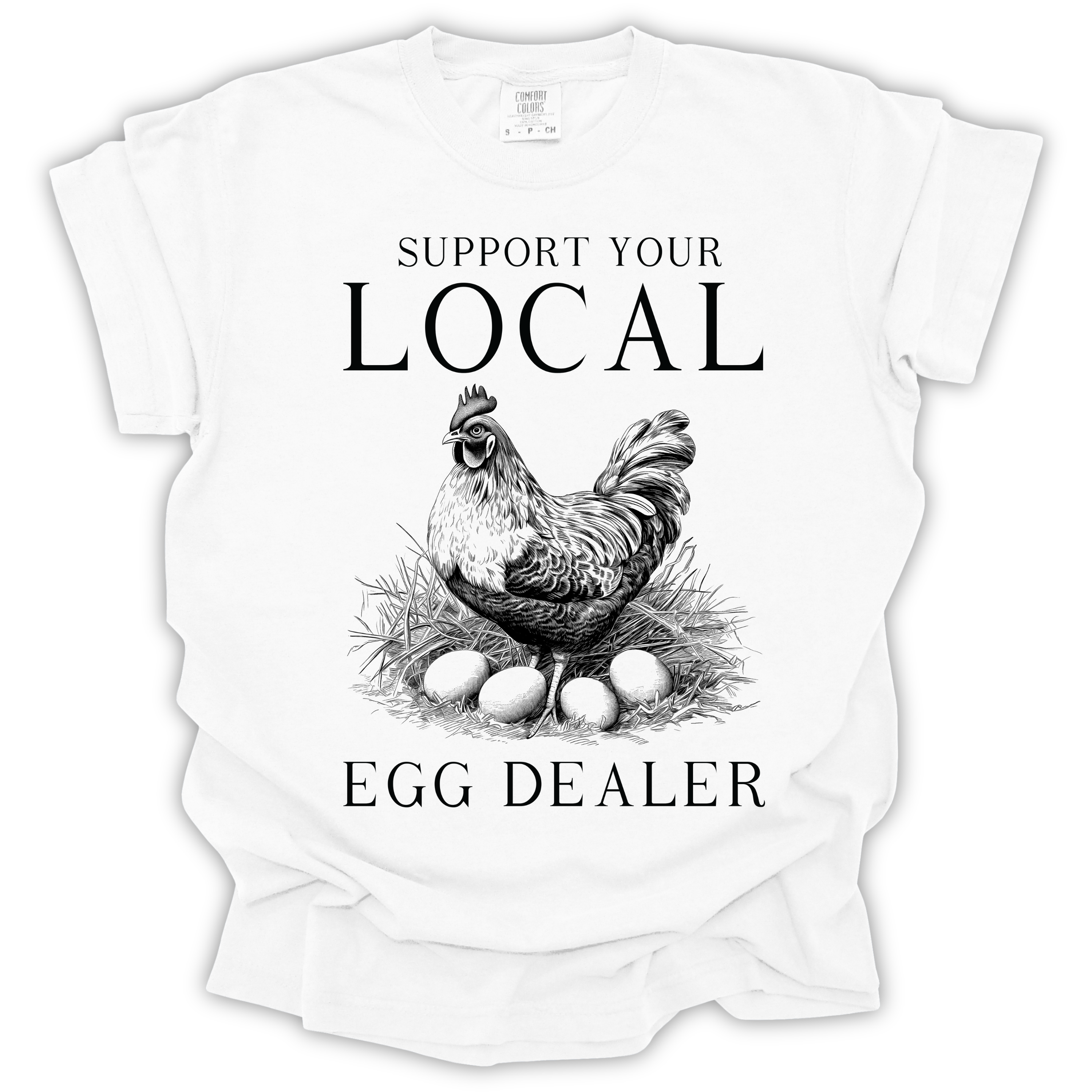 Support Your Local Egg Dealer T-Shirt – Comfort Colors Relaxed Fit